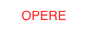 OPERE